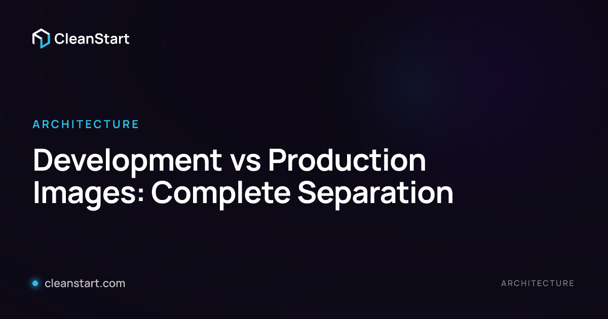 Development vs Production Images: Complete Separation | CleanStart