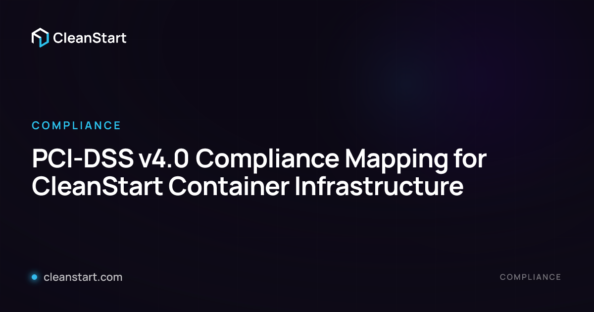 PCI-DSS v4.0 Compliance Mapping for CleanStart Container Infrastructure ...