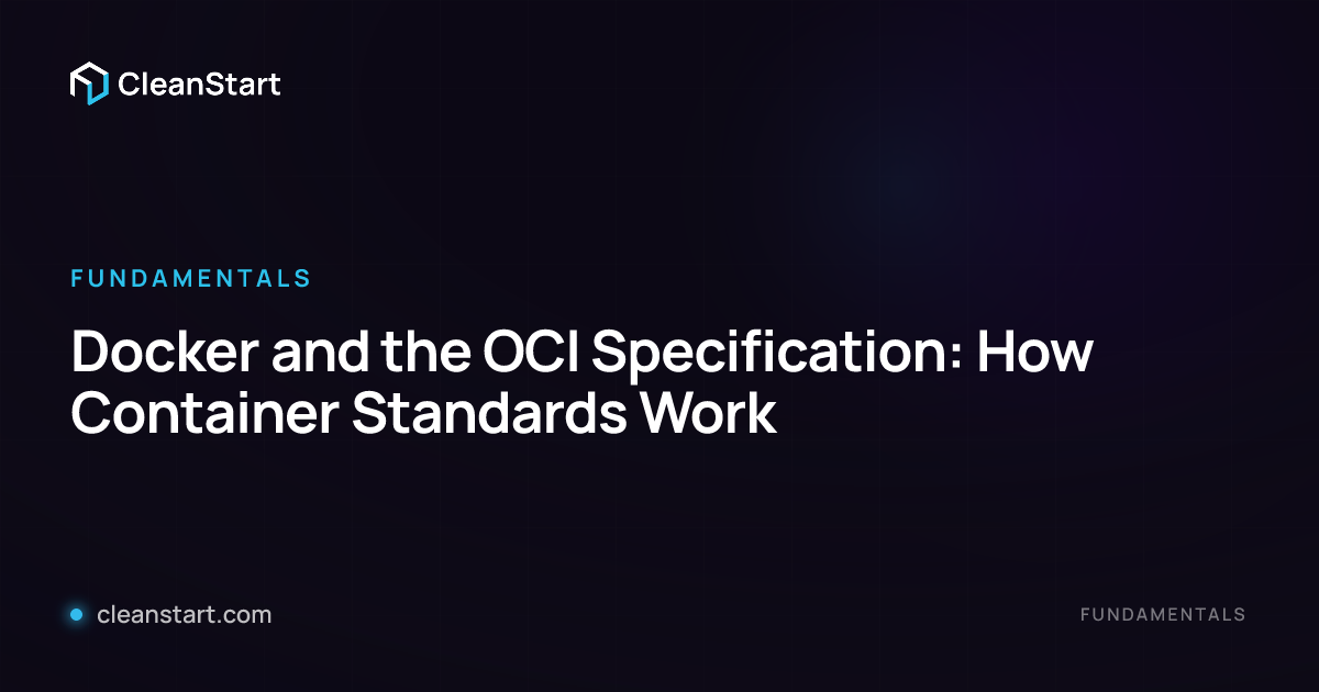 Docker and the OCI Specification: How Container Standards Work | CleanStart