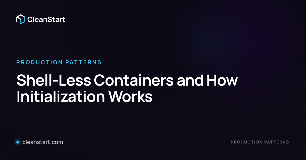 Shell-Less Containers and How Initialization Works | CleanStart