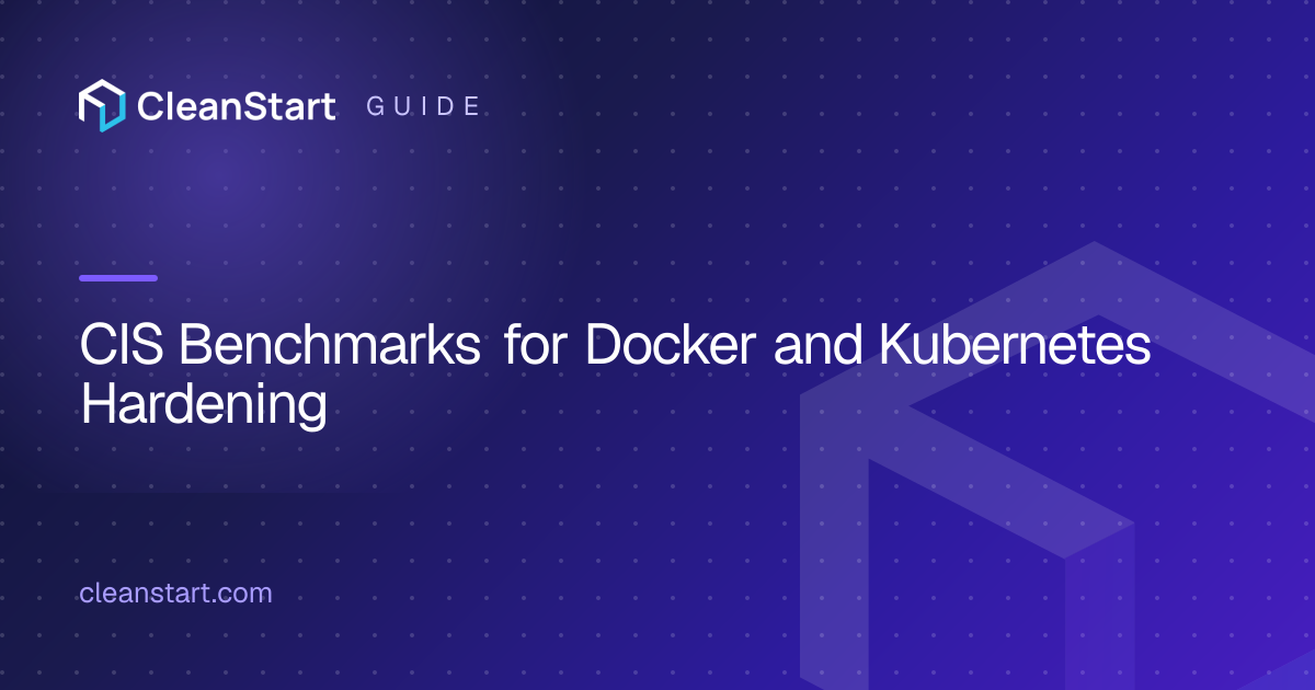 CIS Benchmarks for Docker and Kubernetes Hardening, Compliance and Best ...